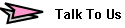 Talk To Us